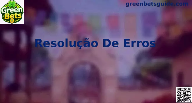 Resolução de Erros Green Bets