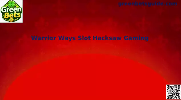 Warrior Ways Slot Hacksaw Gaming